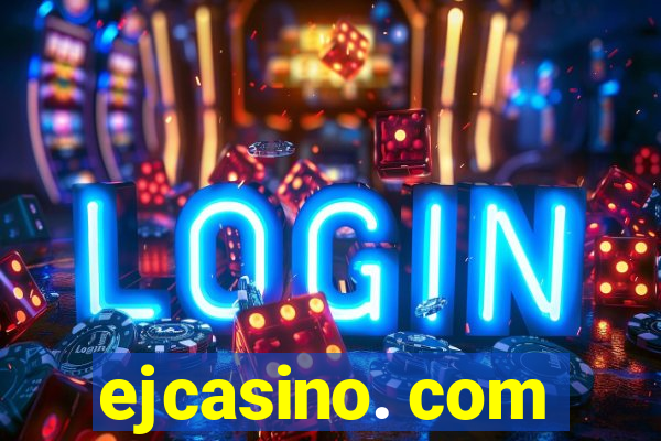 ejcasino. com